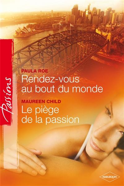 Rendez-vous au bout du monde. Le piège de la passion