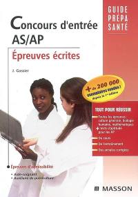 Concours d'entrée AS-AP : épreuves écrites : culture générale, biologie humaine, mathématiques, tests d'aptitude