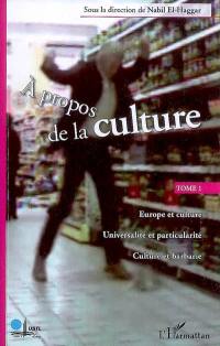 A propos de la culture. Vol. 1