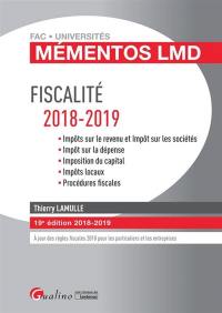 Fiscalité 2018-2019 : impôts sur le revenu et impôt sur les sociétés, impôt sur la dépense, imposition du capital, impôts locaux, procédures fiscales