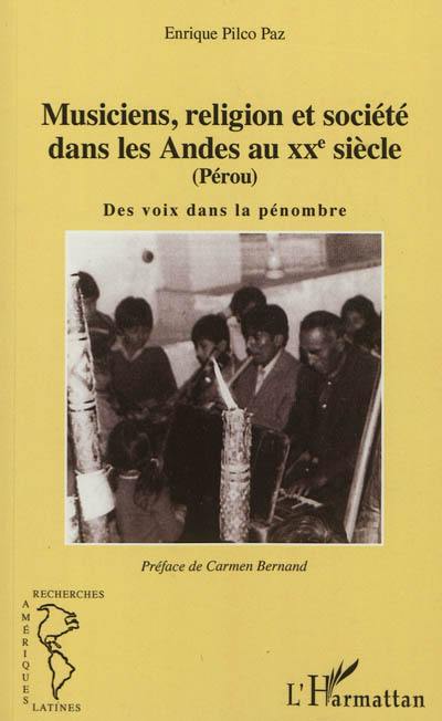 Musiciens, religion et société dans les Andes au XXe siècle (Pérou) : des voix dans la pénombre