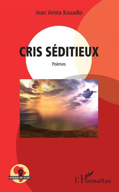 Cris séditieux : poèmes