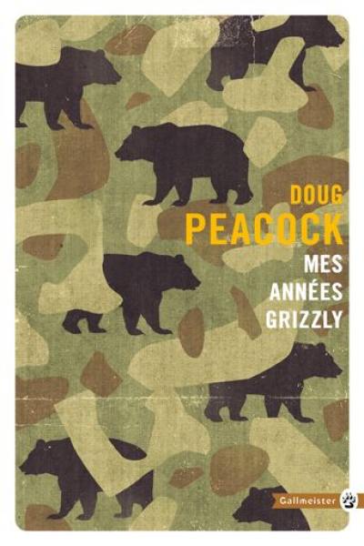 Mes années grizzly : à la recherche de l'Amérique sauvage