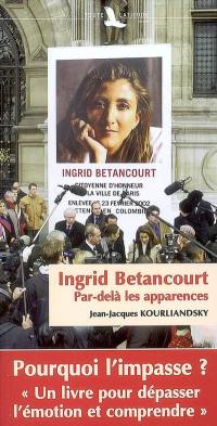 Ingrid Betancourt, par-delà les apparences