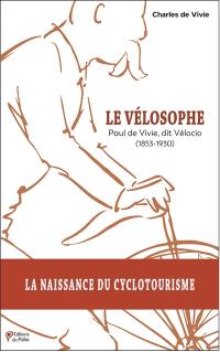 Le vélosophe : Paul de Vivie, dit Vélocio (1853-1930)