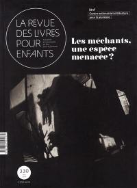 Revue des livres pour enfants (La), n° 330. Les méchants, une espèce menacée ?