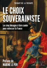 Le choix souverainiste : les cinq blocages à faire sauter pour redresser la France