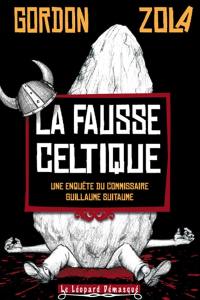 Une enquête du commissaire Guillaume Suitaume. La fausse celtique