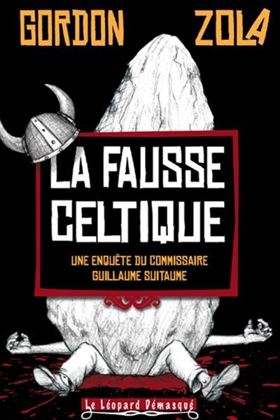 Une enquête du commissaire Guillaume Suitaume. La fausse celtique