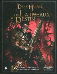 Dark heresy : les lambeaux du destin : volume I de la trilogie L'héritage des Haarlock