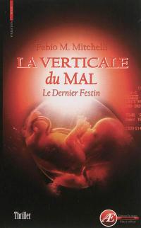 La verticale du mal : le dernier festin : thriller