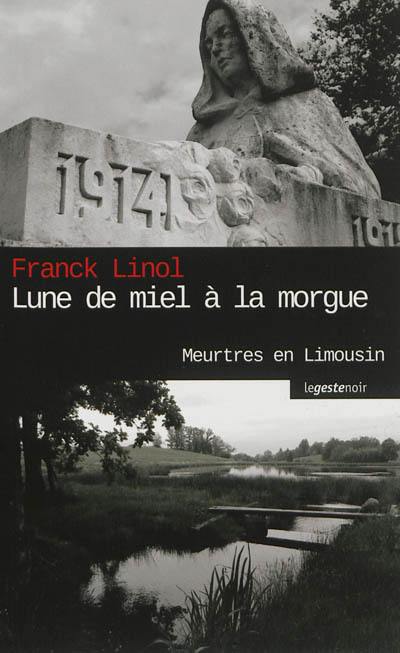 Meurtres en Limousin. Lune de miel à la morgue