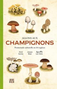 Allons aux champignons : promenade culturelle en 50 espèces