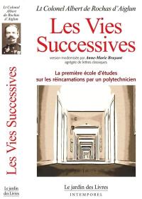 Les vies successives : la première école d'études sur les réincarnations par un polytechnicien