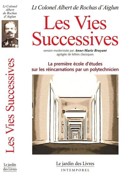 Les vies successives : la première école d'études sur les réincarnations par un polytechnicien