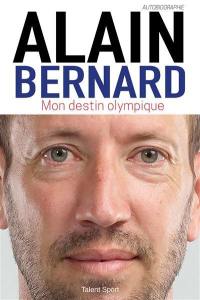 Alain Bernard : mon destin olympique