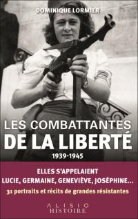 Les combattantes de la liberté : 1939-1945