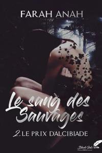 Le sang des Sauvages. Vol. 2. Le prix d'Alcibiade