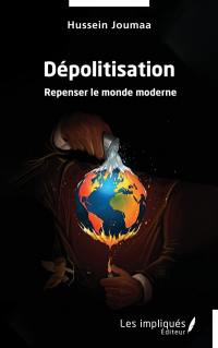 Dépolitisation : repenser le monde moderne