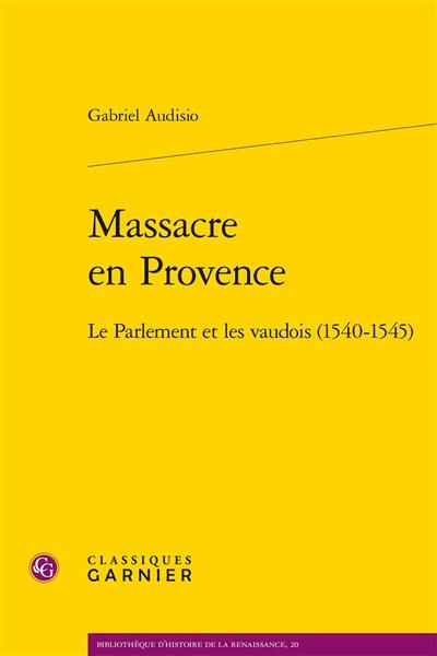 Massacre en Provence : le parlement et les vaudois (1540-1545)