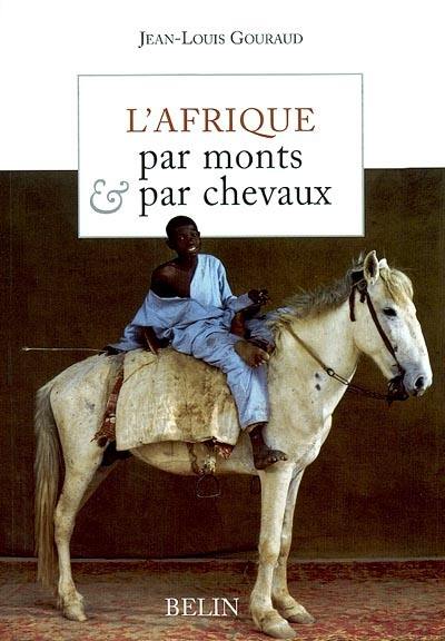 L'Afrique, par monts et par chevaux