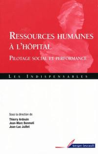 Les ressources humaines à l'hôpital : pilotage social et performance