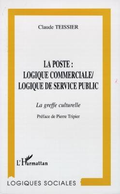 La poste, logique commerciale-logique de service public : la greffe culturelle