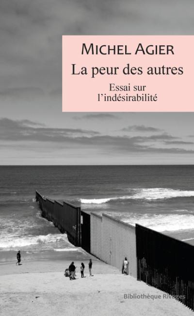 La peur des autres : essai sur l'indésirabilité