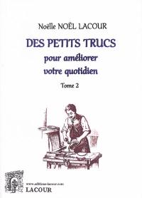 Des petits trucs pour améliorer votre quotidien. Vol. 2