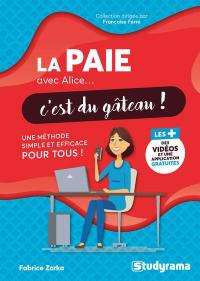 La paie avec Alice... c'est du gâteau ! : une méthode simple et efficace pour tous !