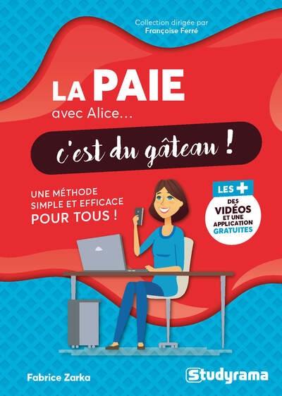 La paie avec Alice... c'est du gâteau ! : une méthode simple et efficace pour tous !