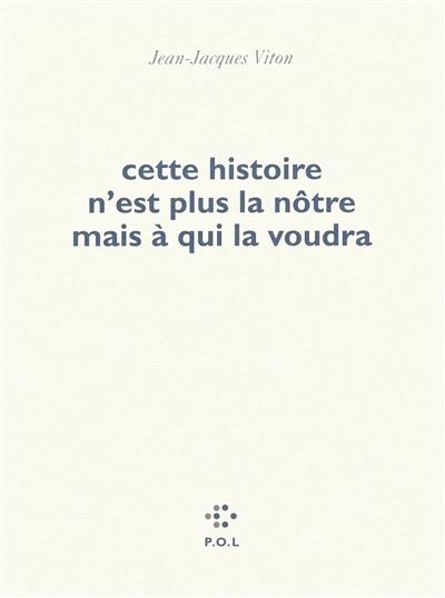 Cette histoire n'est plus la nôtre mais à qui la voudra