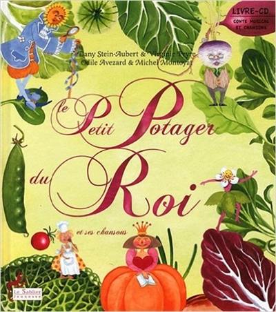 Le petit potager du roi : et ses chansons