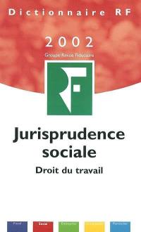 Jurisprudence sociale : droit du travail : 2002