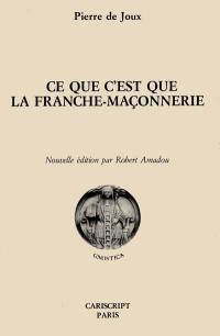 Ce que c'est que la franche-maçonnerie