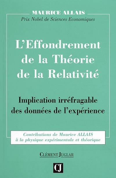 Contributions de Maurice Allais à la physique expériementale et théorique. Vol. 2. L'effondrement de la théorie de la relativité : implication irréfragable des données de l'expérience