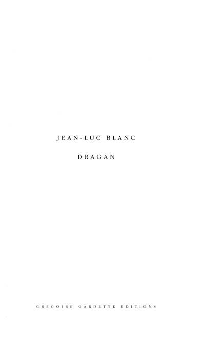 Jean-Luc Blanc, Dragan