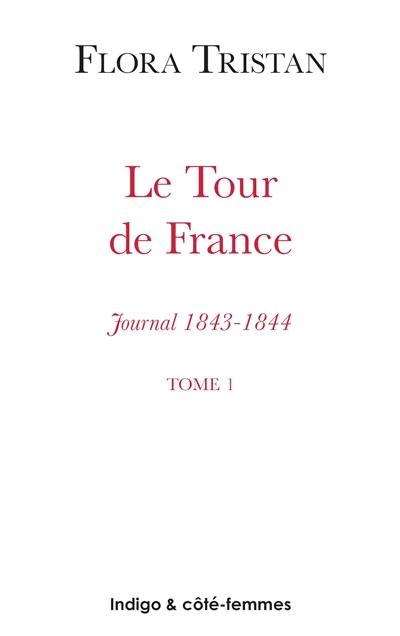 Le tour de France : journal, 1843-1844 : état actuel de la classe ouvrière sous l'aspect moral, intellectuel et matériel. Vol. 1