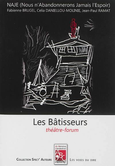 Les bâtisseurs : théâtre-forum