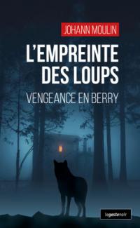 L'empreinte des loups : vengeance en Berry