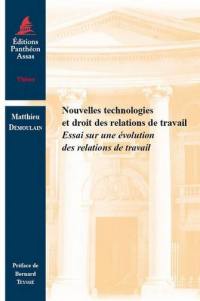 Nouvelles technologies et droit des relations de travail : essai sur une évolution des relations de travail