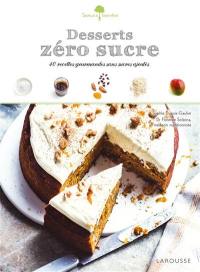 Desserts zéro sucre : 40 recettes gourmandes et sans sucres ajoutés