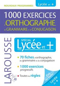 1.000 exercices d'orthographe, de grammaire et de conjugaison : spécial lycée et + : nouveaux programmes