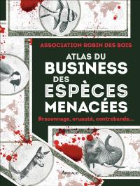 Atlas du business des espèces menacées : braconnage, cruauté, contrebande...