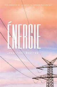 Une enquête de la revue La pensée écologique. Energie