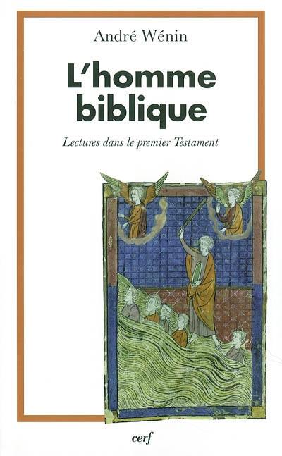 L'homme biblique : lectures dans le premier Testament