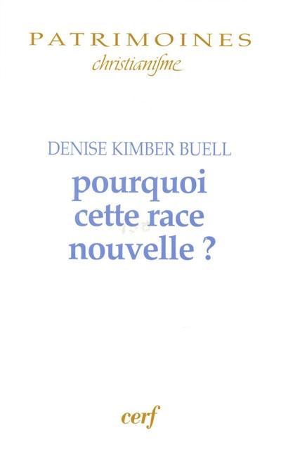 Pourquoi cette race nouvelle ? : le raisonnement ethnique dans le christianisme des premiers siècles