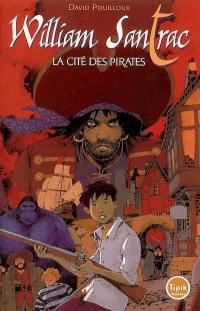 William Santrac. Vol. 1. La cité des pirates