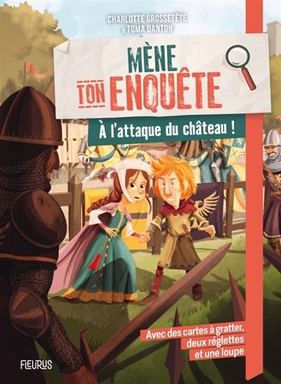 Mène ton enquête. A l'attaque du château !