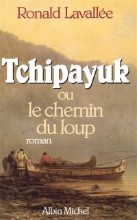 Tchipayuk ou Le Chemin du loup